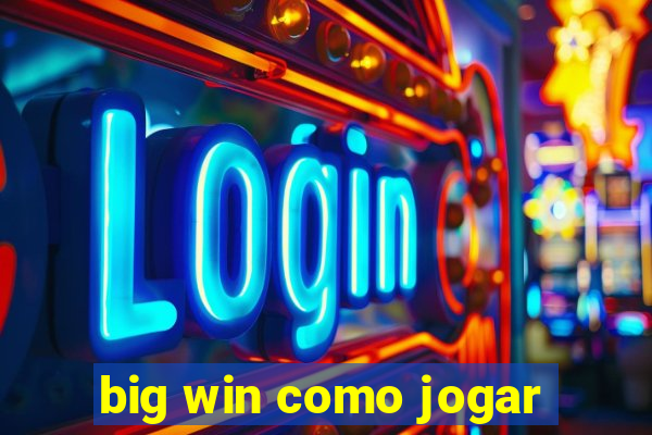 big win como jogar