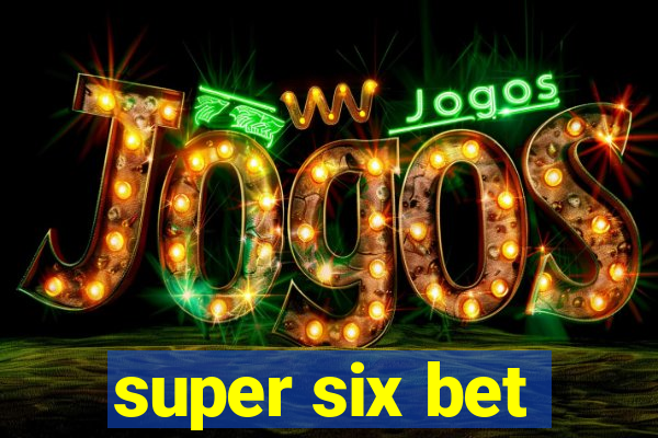 super six bet