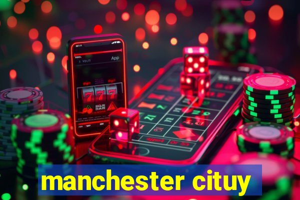 manchester cituy