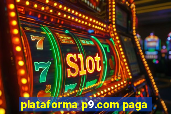 plataforma p9.com paga