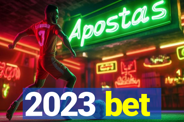 2023 bet