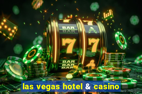 las vegas hotel & casino