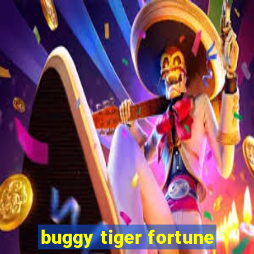 buggy tiger fortune