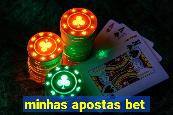 minhas apostas bet