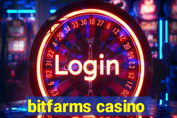 bitfarms casino