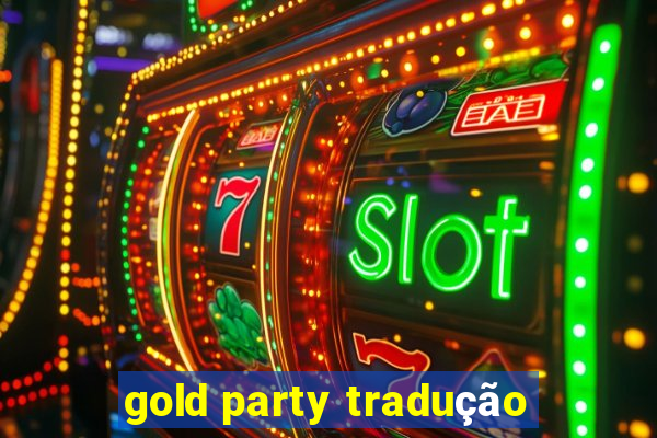 gold party tradução