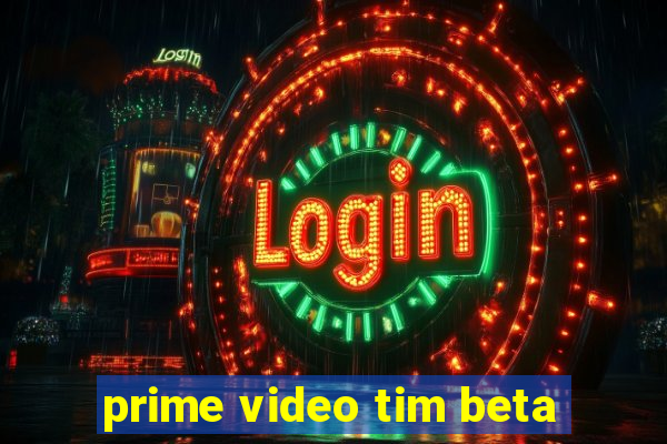 prime video tim beta