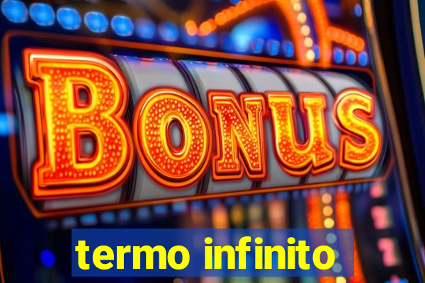 termo infinito