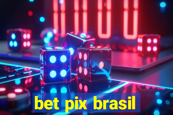 bet pix brasil