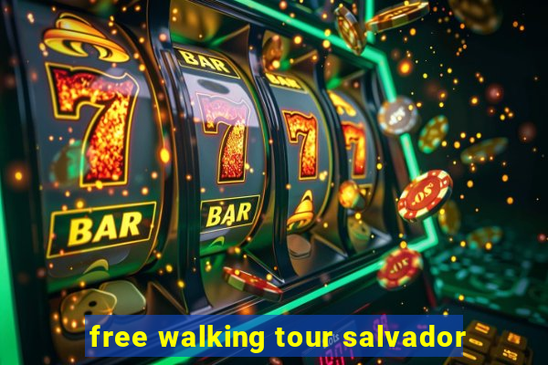 free walking tour salvador