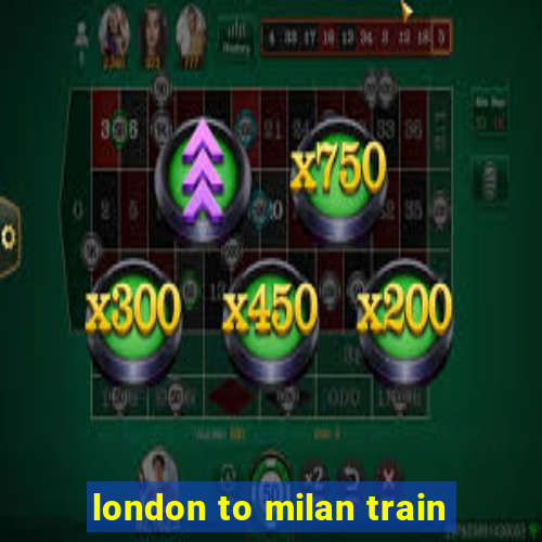 london to milan train