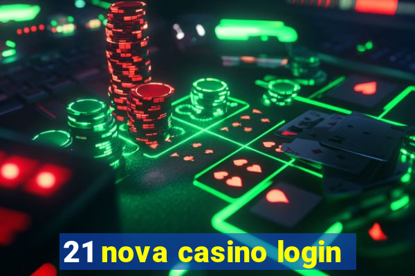 21 nova casino login