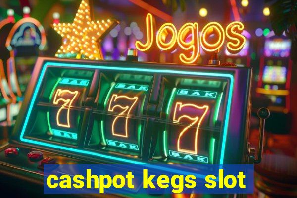 cashpot kegs slot