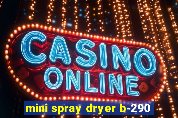 mini spray dryer b-290