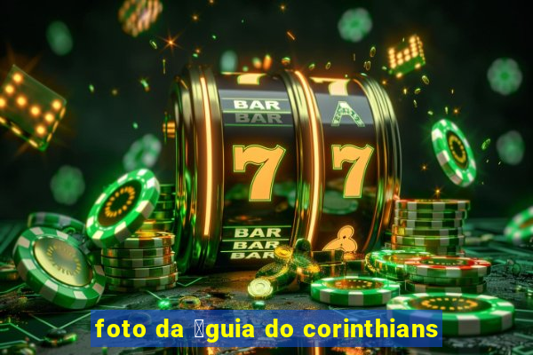 foto da 谩guia do corinthians