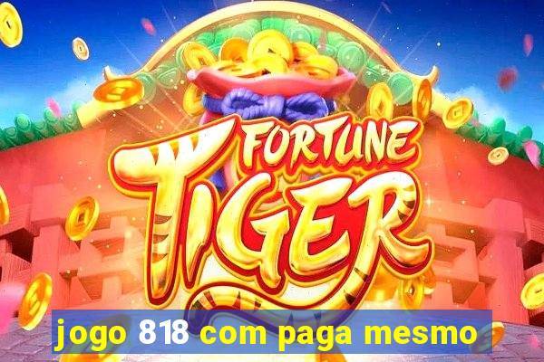 jogo 818 com paga mesmo