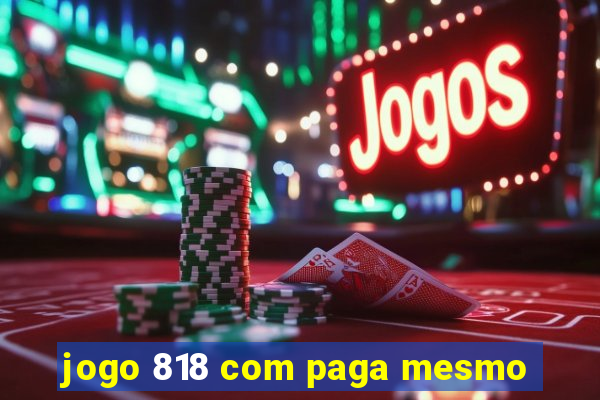 jogo 818 com paga mesmo