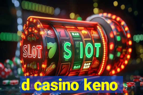 d casino keno