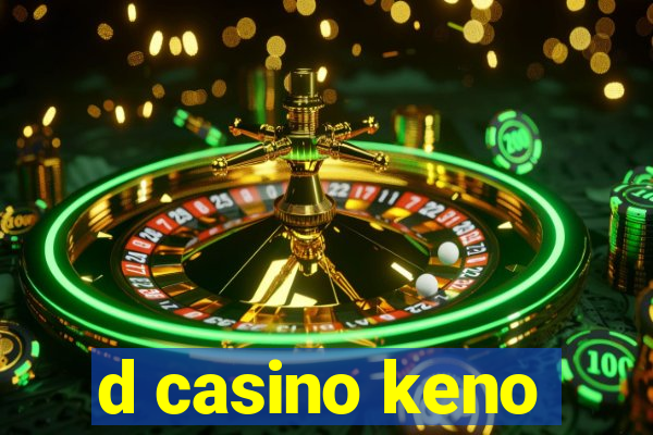 d casino keno