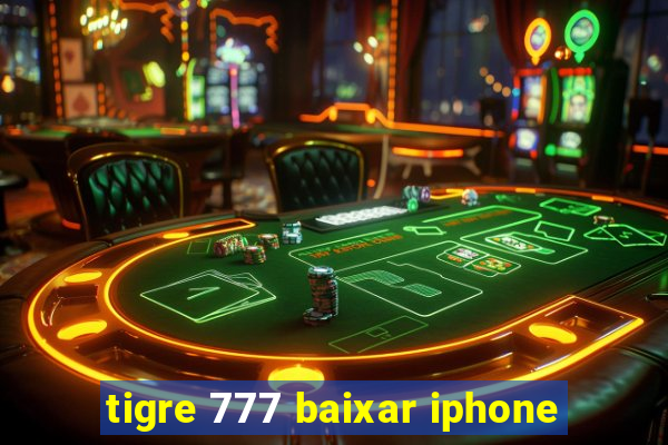 tigre 777 baixar iphone