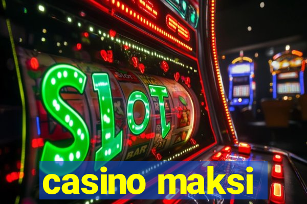 casino maksi