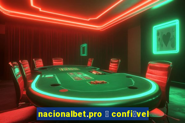 nacionalbet.pro 茅 confi谩vel