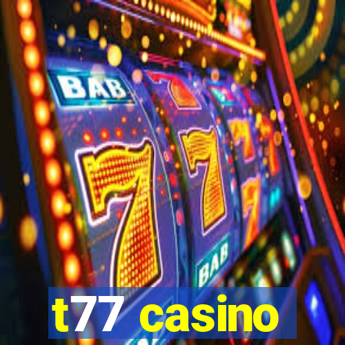 t77 casino