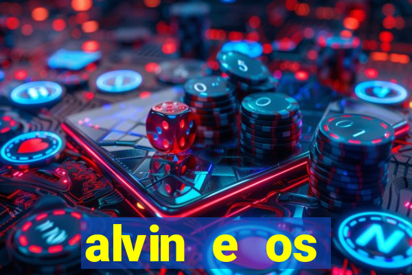 alvin e os esquilos redecanais