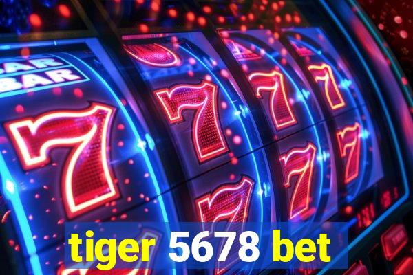 tiger 5678 bet