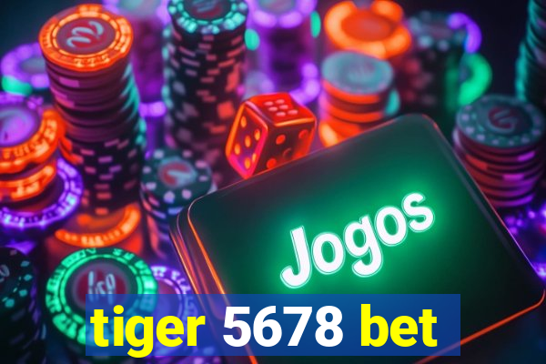 tiger 5678 bet