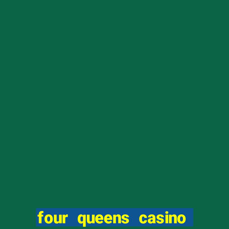 four queens casino las vegas nv