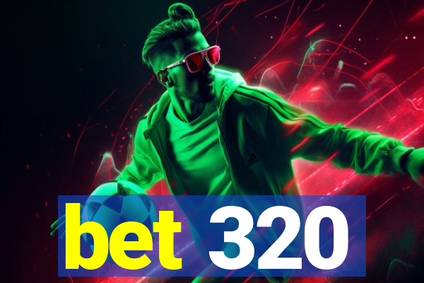 bet 320