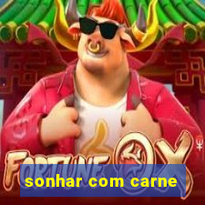 sonhar com carne