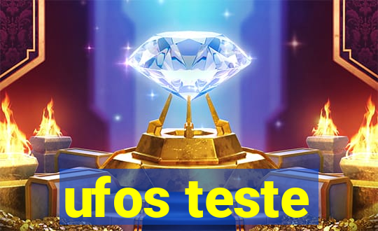 ufos teste