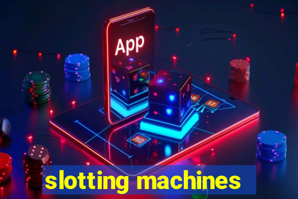 slotting machines