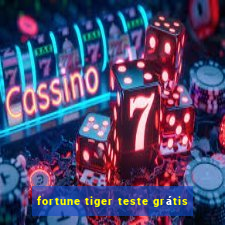 fortune tiger teste grátis