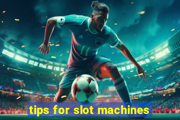 tips for slot machines