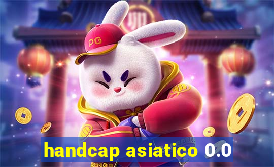 handcap asiatico 0.0