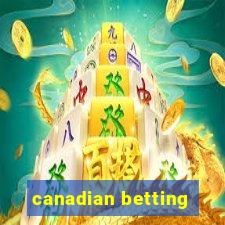 canadian betting