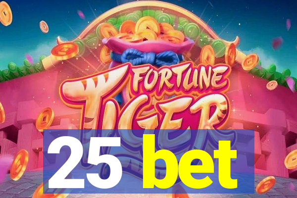 25 bet