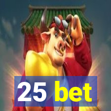 25 bet