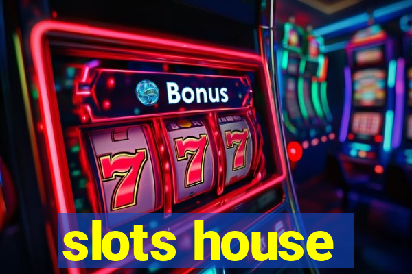 slots house