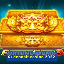 $1 deposit casino 2022