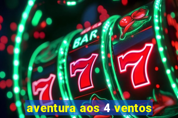 aventura aos 4 ventos