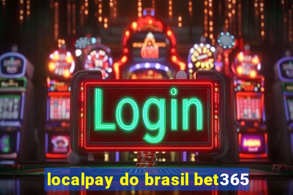 localpay do brasil bet365