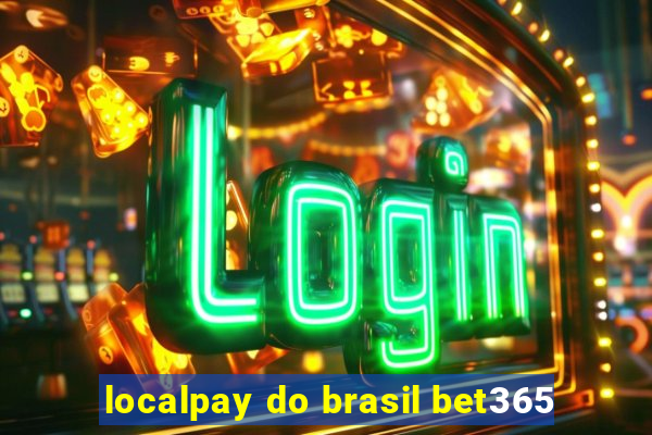 localpay do brasil bet365