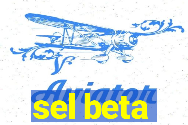 sel beta