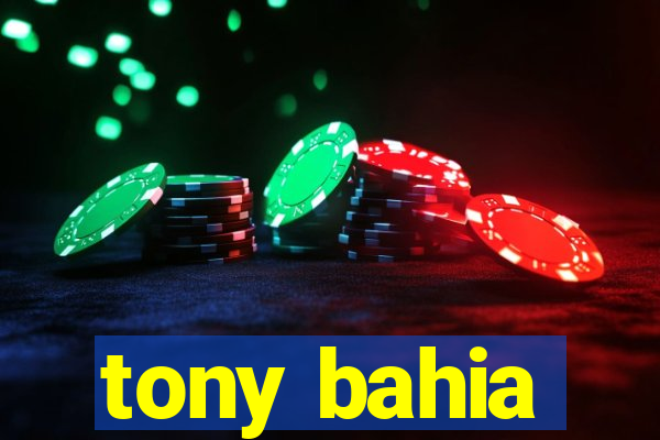 tony bahia