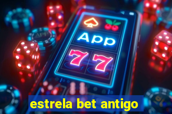 estrela bet antigo