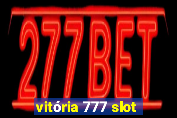 vitória 777 slot